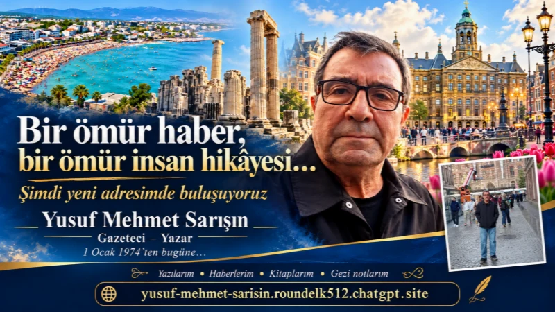 Gazeteci Yusuf Mehmet Sarışın Kişisel İnternet Sitesiyle Okurlarıyla Yeni Adresinde Buluşuyor