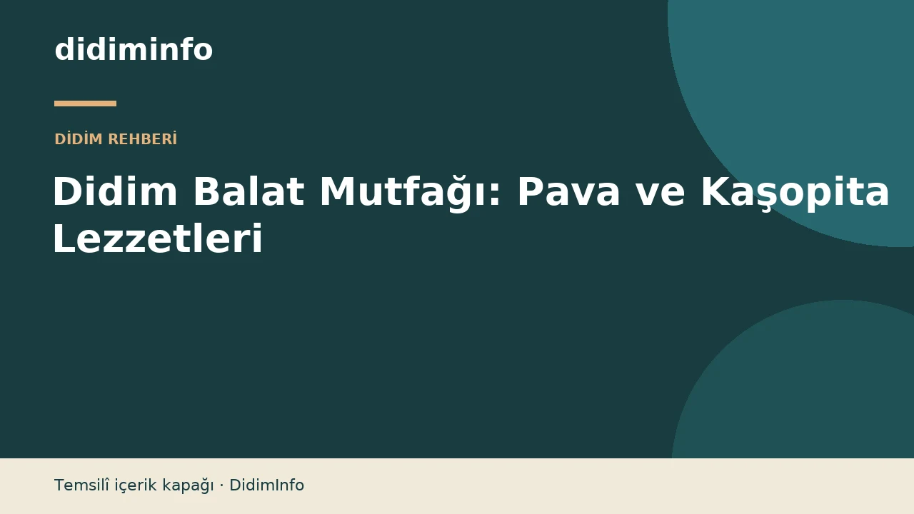 Didim Balat Mutfağı: Pava ve Kaşopita Lezzetleri