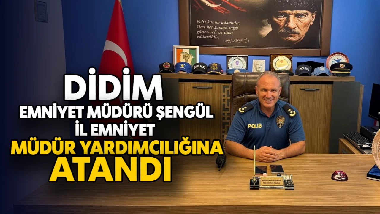 Didim İlçe Emniyet Müdürü Şengül, Aydın İl Emniyet Müdür Yardımcılığına atandı