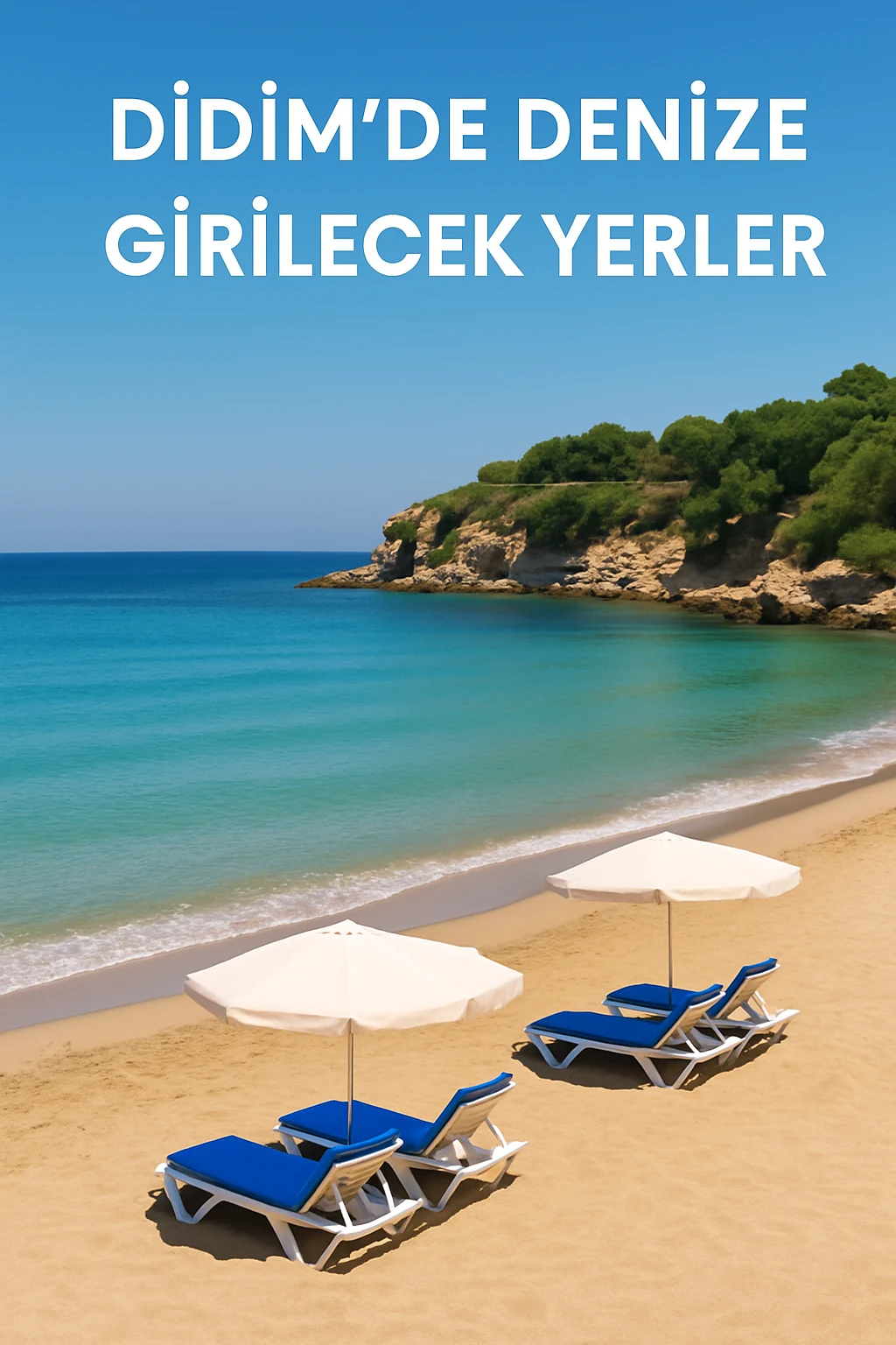 Didim'de Denize Girilecek Yerler – 2026 Güncel Koy ve Plaj Rehberi