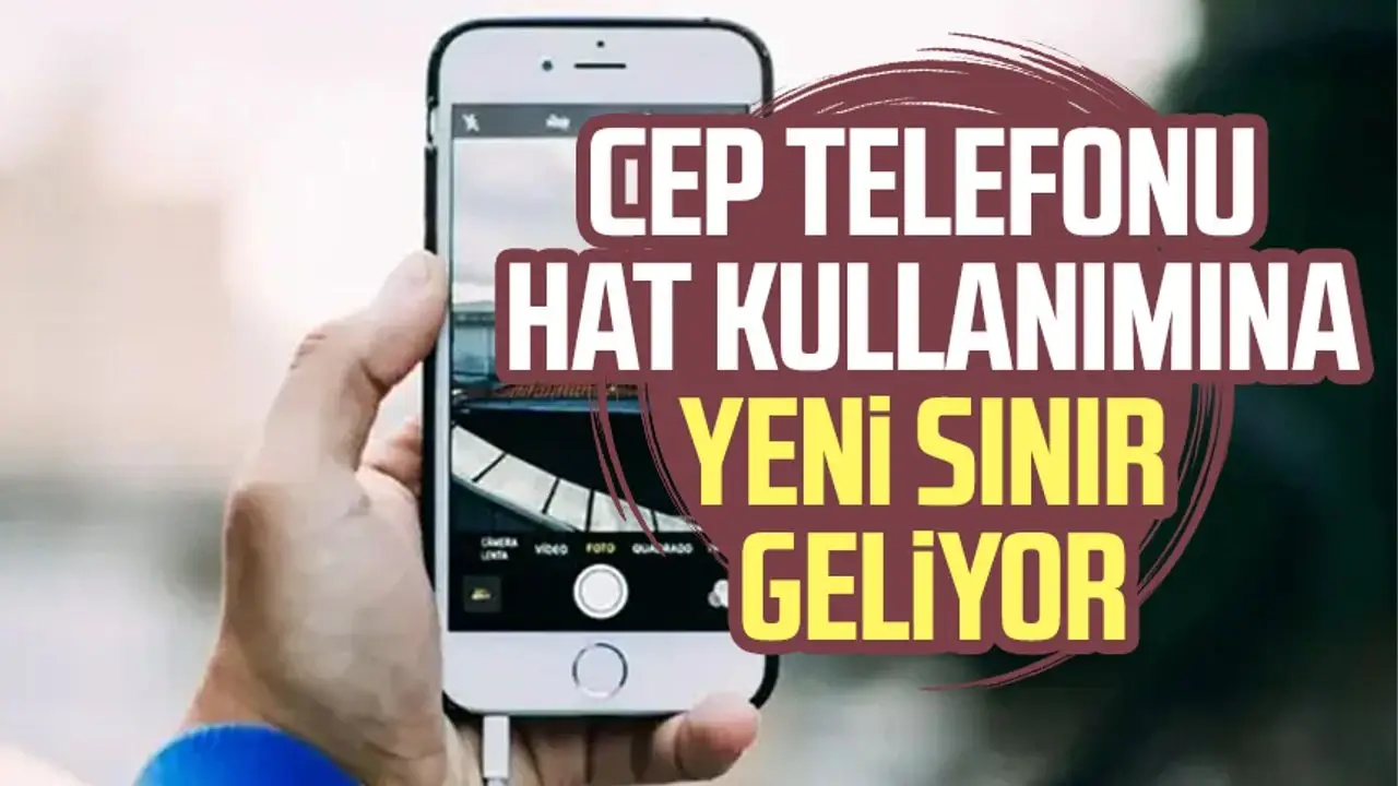 Cep Telefonu Hat Kullanımına Yeni Sınır Geliyor